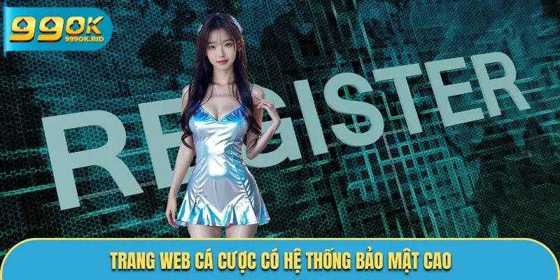 Trang web cá cược có hệ thống bảo mật cao