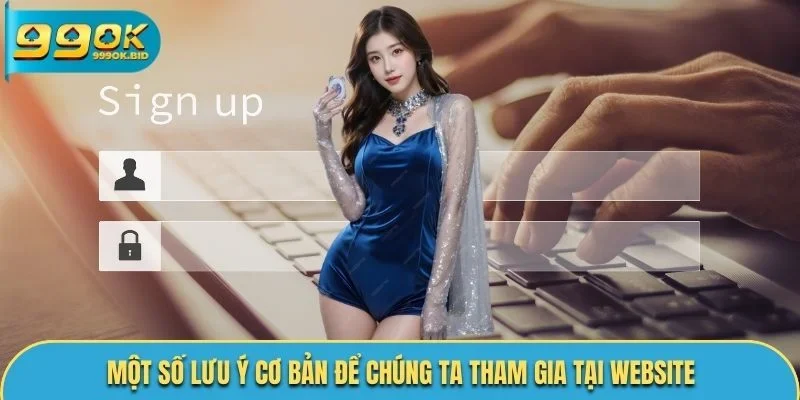 Một số lưu ý cơ bản để chúng ta tham gia tại website