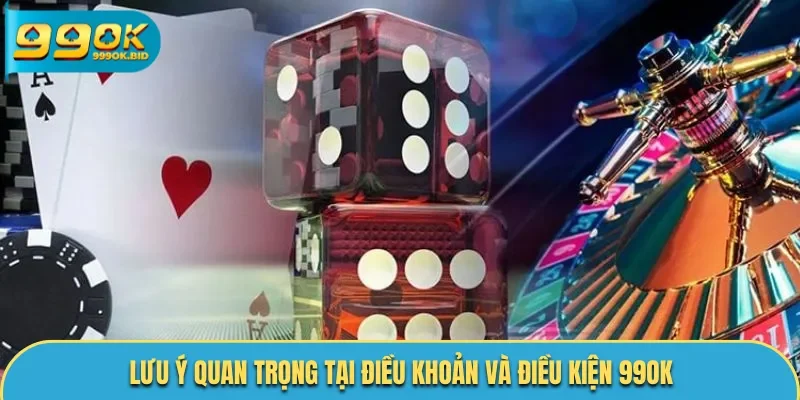 Lưu ý quan trọng về điều khoản và điều kiện tại nhà cái 99OK cần nhớ