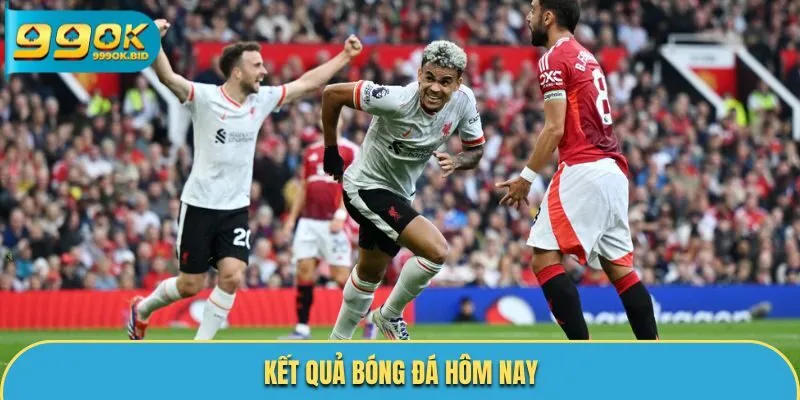 kết quả bóng đá hôm nay