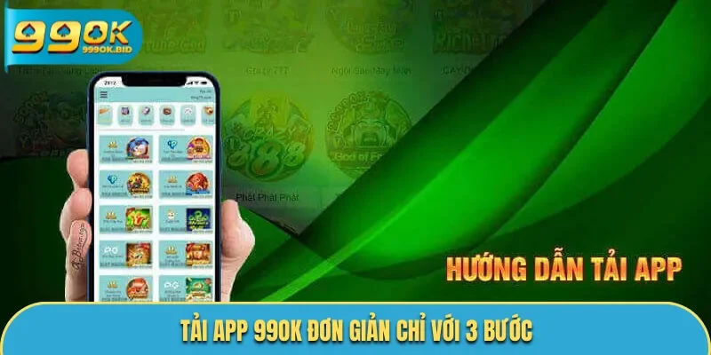 Hướng dẫn nhanh 3 bước tải App 99OK cực đơn giản
