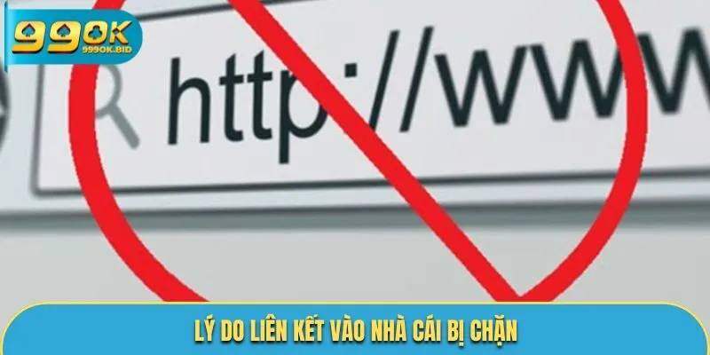 Lý do liên kết vào nhà cái bị chặn