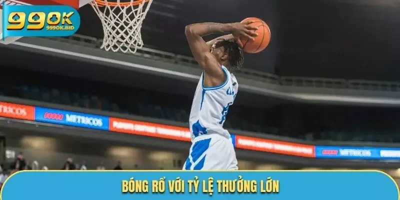 Bóng rổ với tỷ lệ thưởng cao khi giành chiến thắng