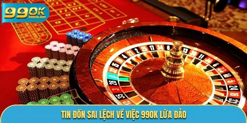 Thực hư 99OK có lừa đảo không? Đây là tin đồn sai lệch