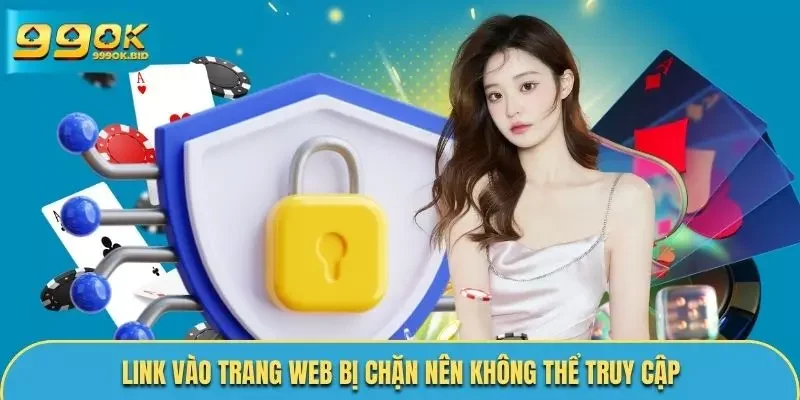 Link vào trang web bị chặn dẫn đến việc không thể truy cập