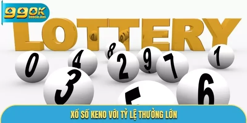 Keno với tỷ lệ thưởng khủng khi giành chiến thắng